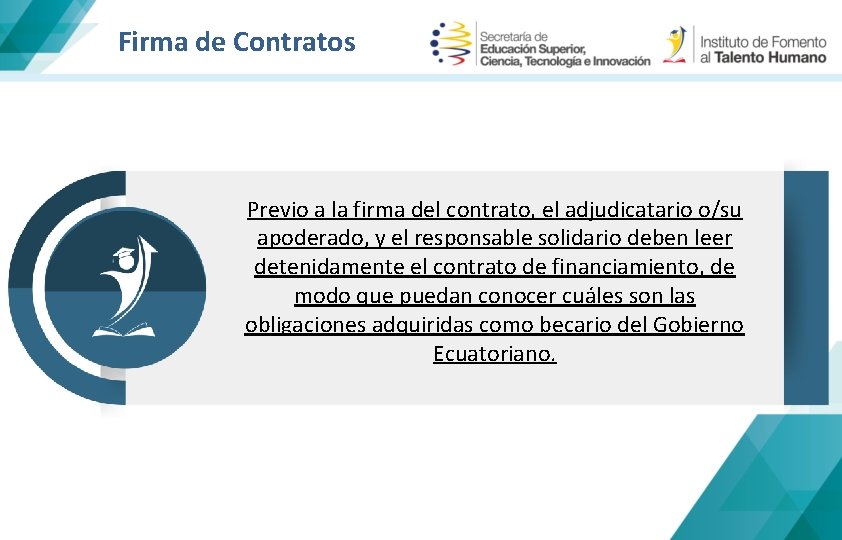 Firma de Contratos Previo a la firma del contrato, el adjudicatario o/su apoderado, y