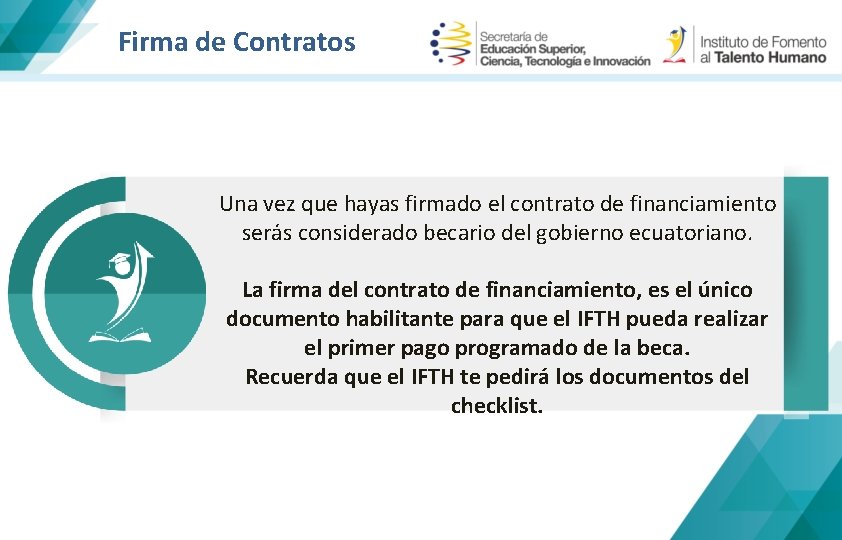 Firma de Contratos Una vez que hayas firmado el contrato de financiamiento serás considerado