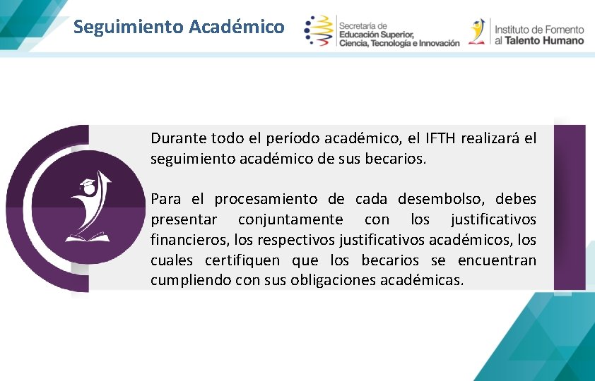 Seguimiento Académico Durante todo el período académico, el IFTH realizará el seguimiento académico de