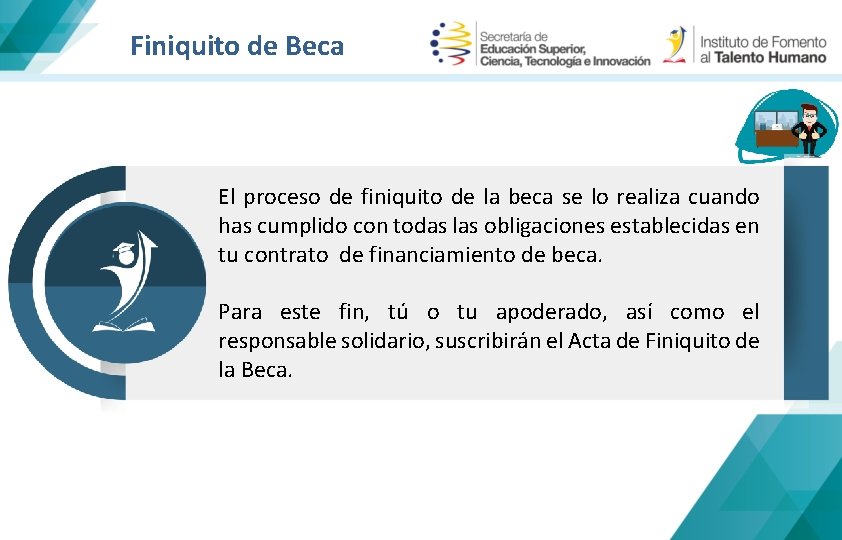 Finiquito de Beca El becario tendrá acompañamiento en todo momento por parte del IFTH