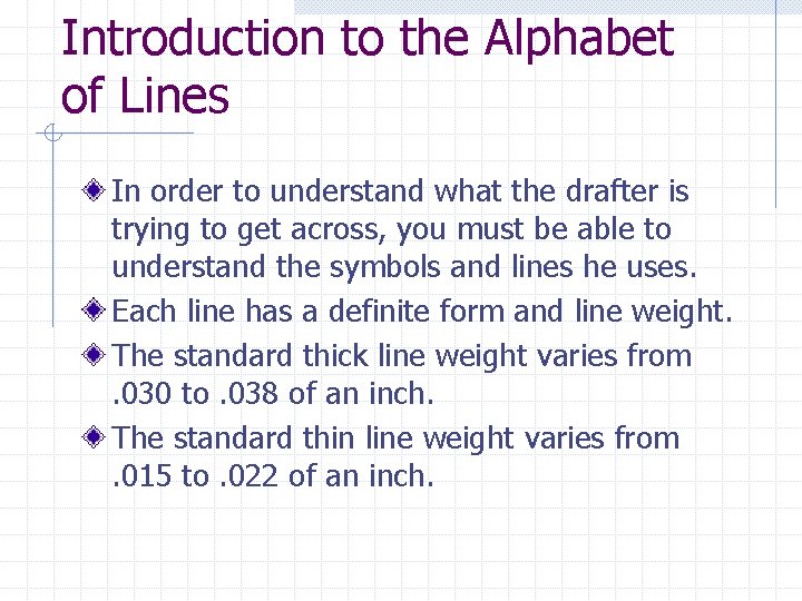 Introduction to the Alphabet of Lines In order to understand what the drafter is