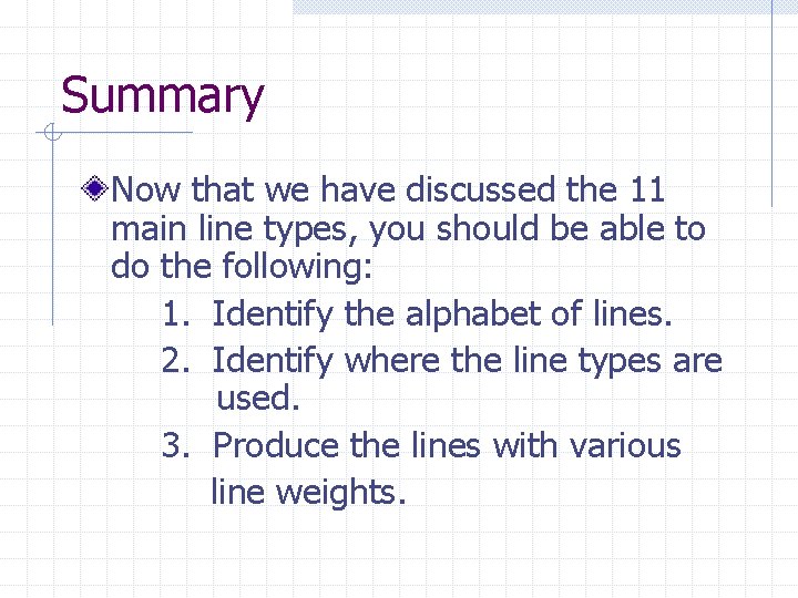 Summary Now that we have discussed the 11 main line types, you should be