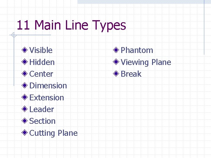 11 Main Line Types Visible Hidden Center Dimension Extension Leader Section Cutting Plane Phantom