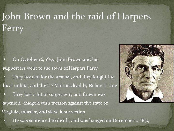John Brown and the raid of Harpers Ferry • On October 16, 1859, John