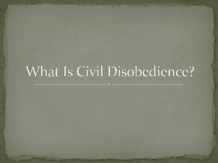 What Is Civil Disobedience? 