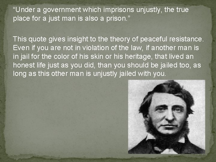 “Under a government which imprisons unjustly, the true place for a just man is