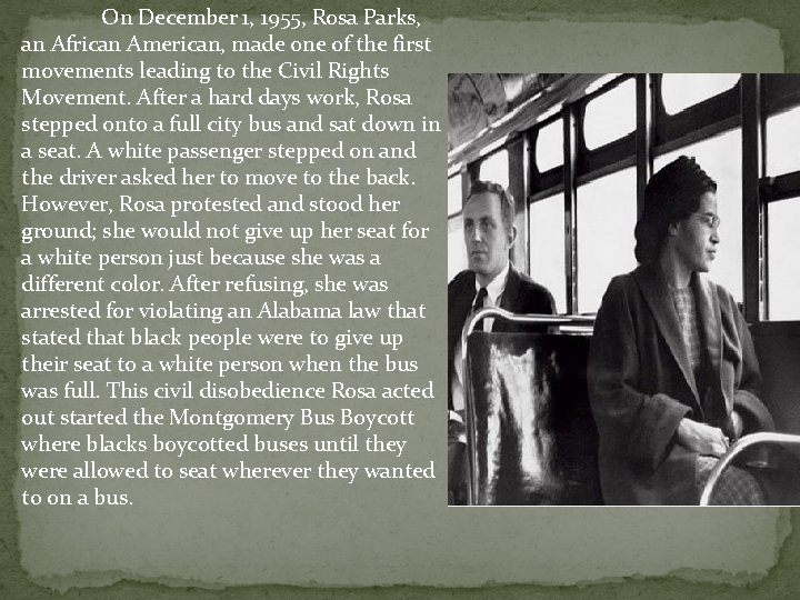 On December 1, 1955, Rosa Parks, an African American, made one of the first