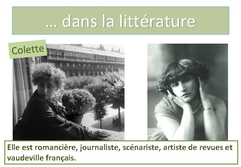 … dans la littérature Colette Elle est romancière, journaliste, scénariste, artiste de revues et … dans la littérature Colette Elle est romancière, journaliste, scénariste, artiste de revues et