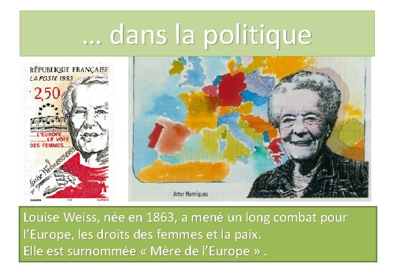 … dans la politique Louise Weiss, née en 1863, a mené un long combat