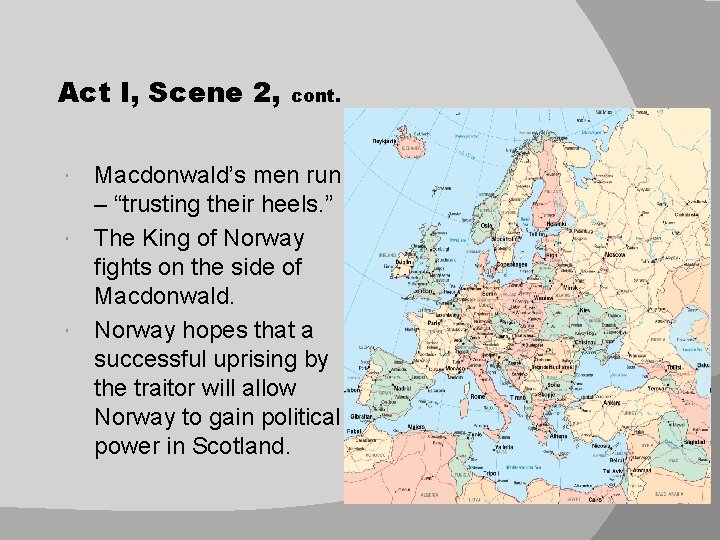 Act I, Scene 2, cont. Macdonwald’s men run – “trusting their heels. ” The