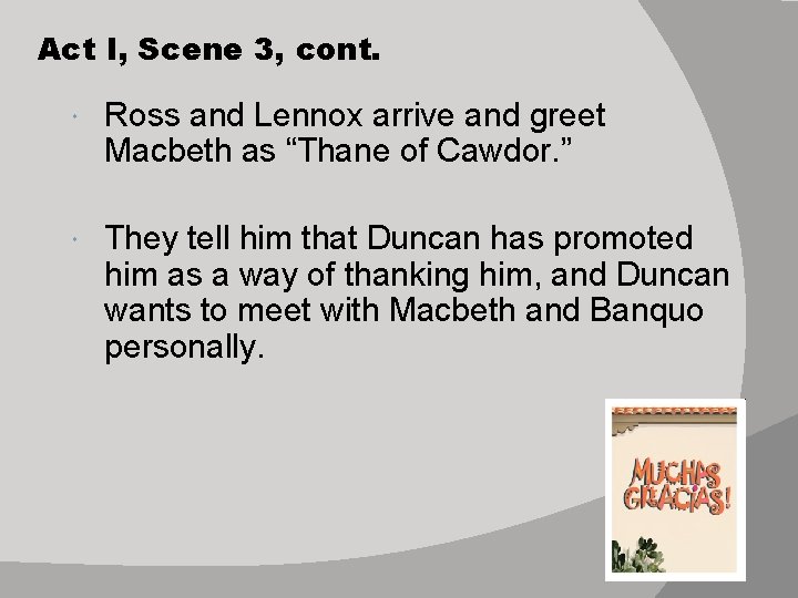 Act I, Scene 3, cont. Ross and Lennox arrive and greet Macbeth as “Thane