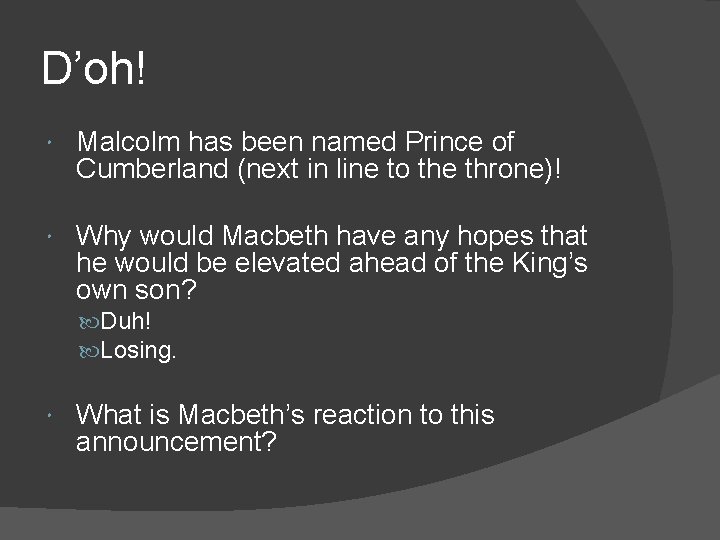 D’oh! Malcolm has been named Prince of Cumberland (next in line to the throne)!