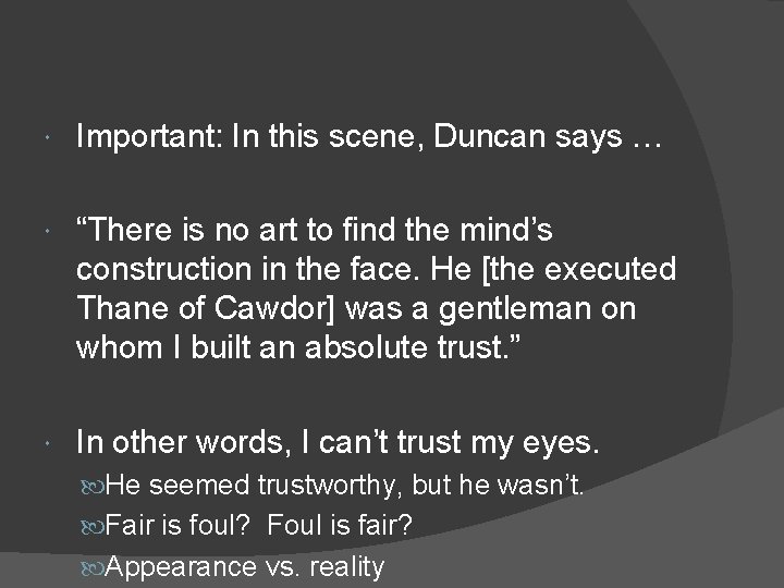  Important: In this scene, Duncan says … “There is no art to find