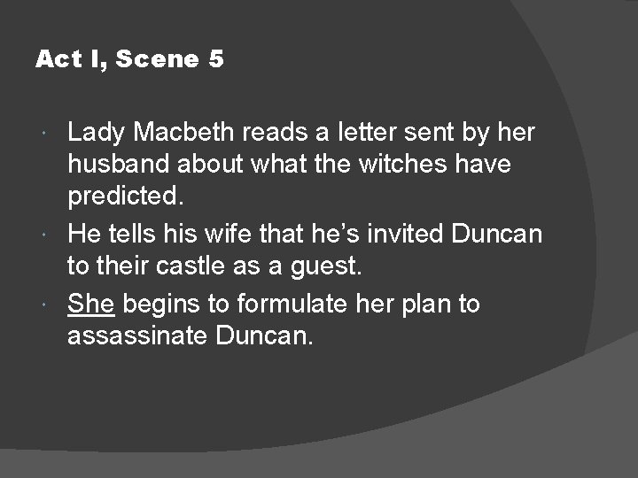 Act I, Scene 5 Lady Macbeth reads a letter sent by her husband about