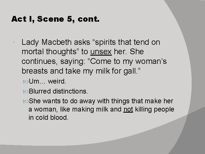 Act I, Scene 5, cont. Lady Macbeth asks “spirits that tend on mortal thoughts”