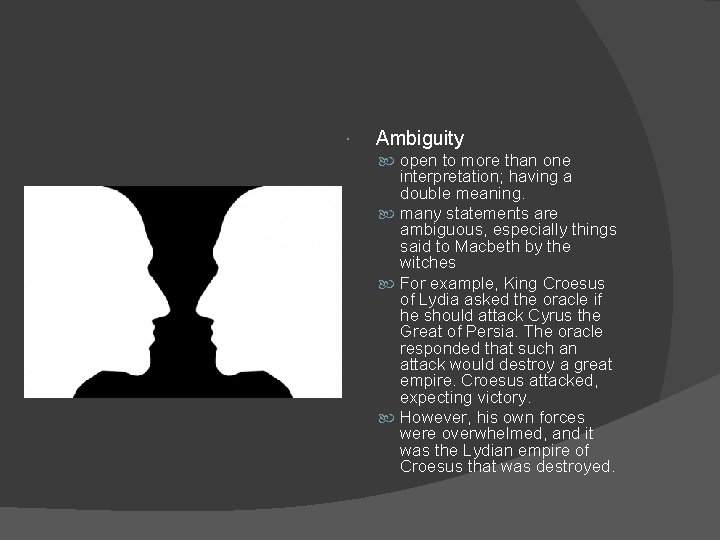  Ambiguity open to more than one interpretation; having a double meaning. many statements