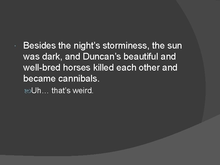  Besides the night’s storminess, the sun was dark, and Duncan’s beautiful and well-bred