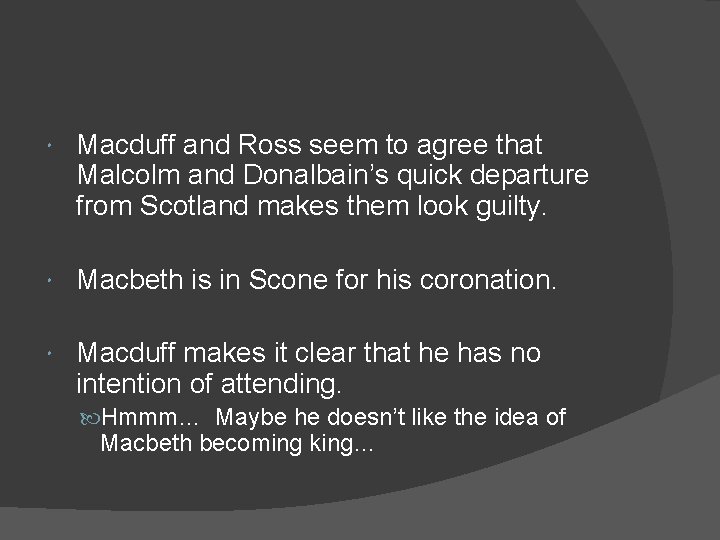  Macduff and Ross seem to agree that Malcolm and Donalbain’s quick departure from