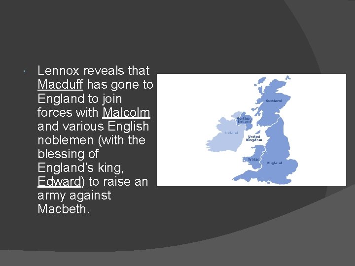  Lennox reveals that Macduff has gone to England to join forces with Malcolm