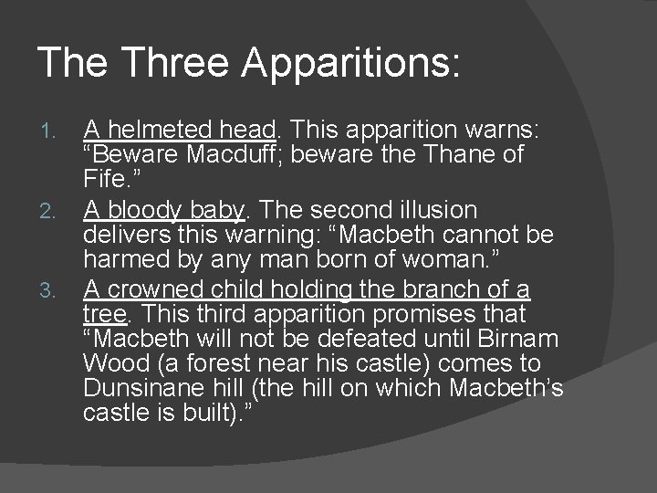 The Three Apparitions: 1. 2. 3. A helmeted head. This apparition warns: “Beware Macduff;