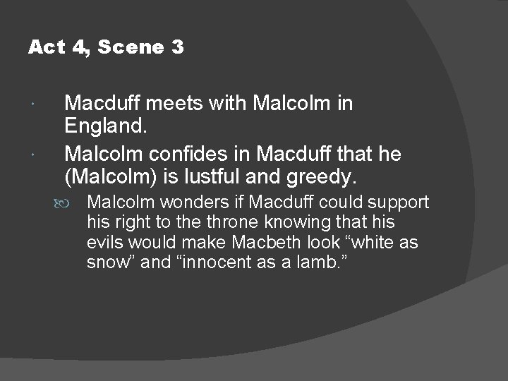 Act 4, Scene 3 Macduff meets with Malcolm in England. Malcolm confides in Macduff