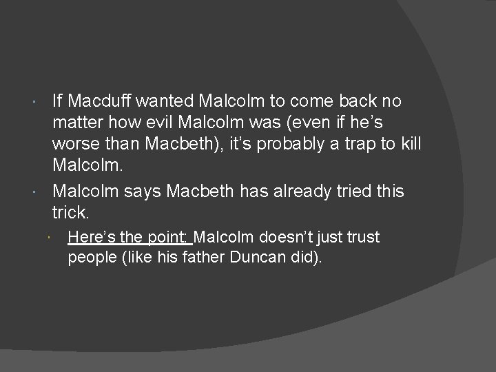 If Macduff wanted Malcolm to come back no matter how evil Malcolm was (even