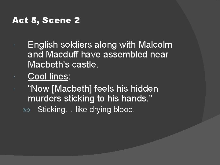 Act 5, Scene 2 English soldiers along with Malcolm and Macduff have assembled near