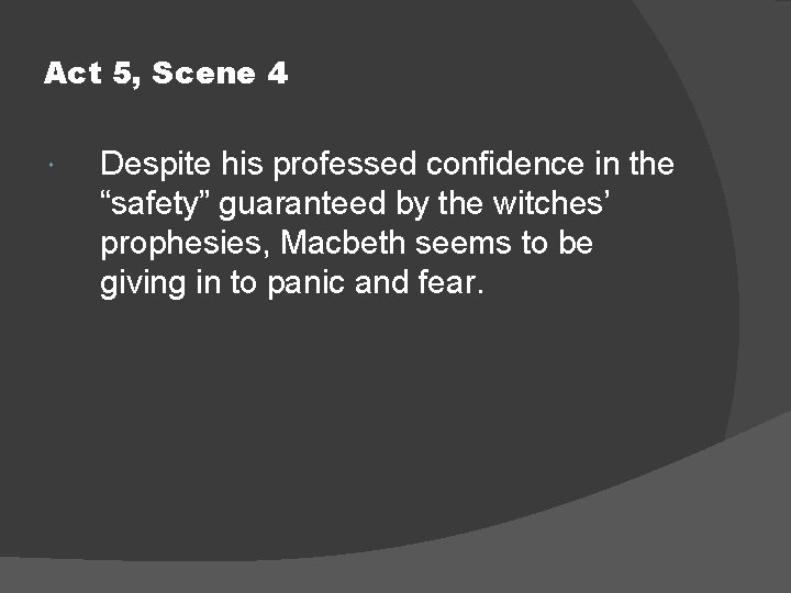 Act 5, Scene 4 Despite his professed confidence in the “safety” guaranteed by the