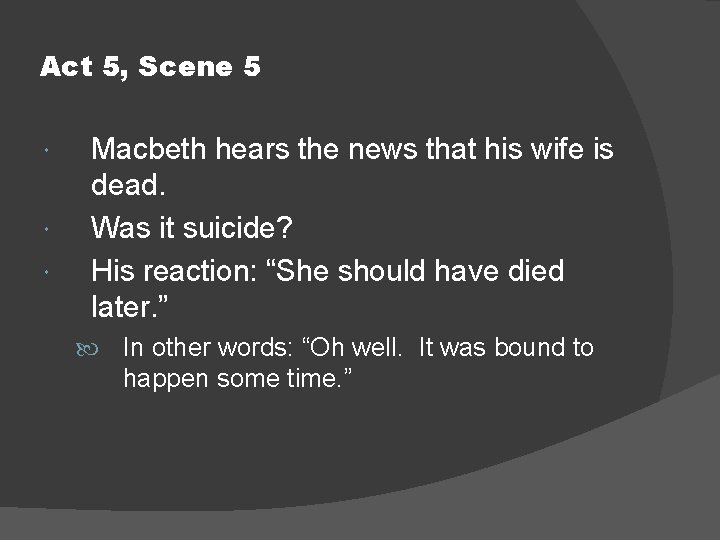 Act 5, Scene 5 Macbeth hears the news that his wife is dead. Was