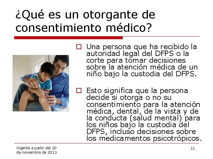 ¿Qué es un otorgante de consentimiento médico? o Una persona que ha recibido la
