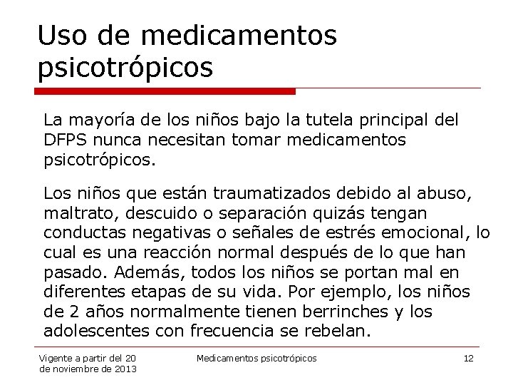 Uso de medicamentos psicotrópicos La mayoría de los niños bajo la tutela principal del