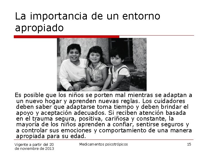 La importancia de un entorno apropiado Es posible que los niños se porten mal