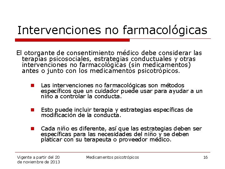 Intervenciones no farmacológicas El otorgante de consentimiento médico debe considerar las terapias psicosociales, estrategias