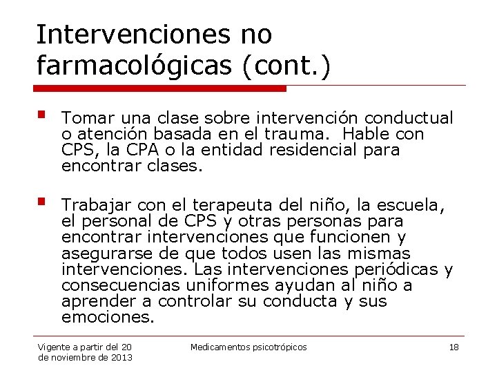 Intervenciones no farmacológicas (cont. ) § Tomar una clase sobre intervención conductual o atención