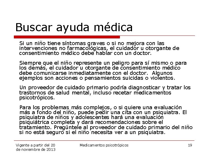 Buscar ayuda médica Si un niño tiene síntomas graves o si no mejora con