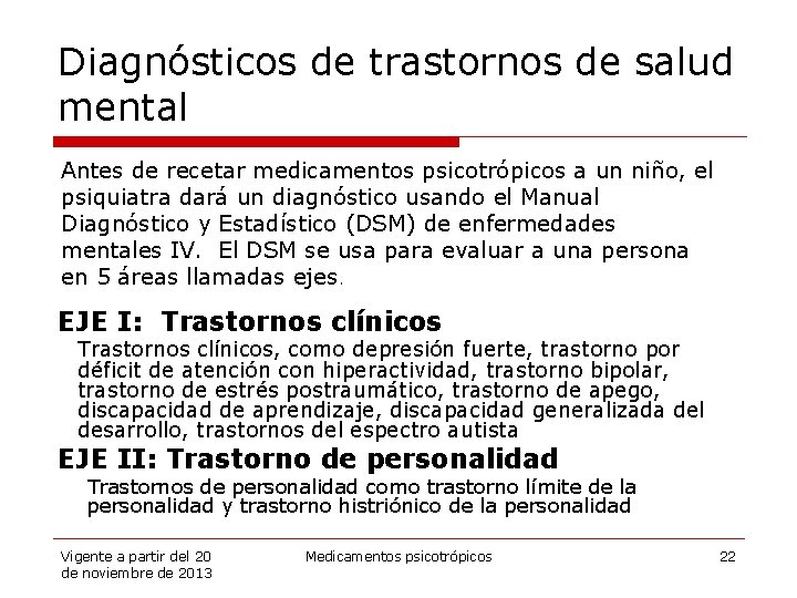 Diagnósticos de trastornos de salud mental Antes de recetar medicamentos psicotrópicos a un niño,