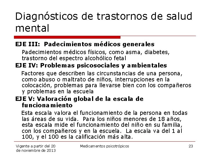 Diagnósticos de trastornos de salud mental EJE III: Padecimientos médicos generales Padecimientos médicos físicos,