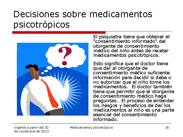Decisiones sobre medicamentos psicotrópicos El psiquiatra tiene que obtener el "consentimiento informado" del otorgante
