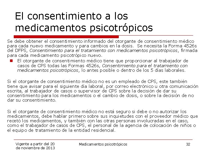 El consentimiento a los medicamentos psicotrópicos Se debe obtener el consentimiento informado del otorgante