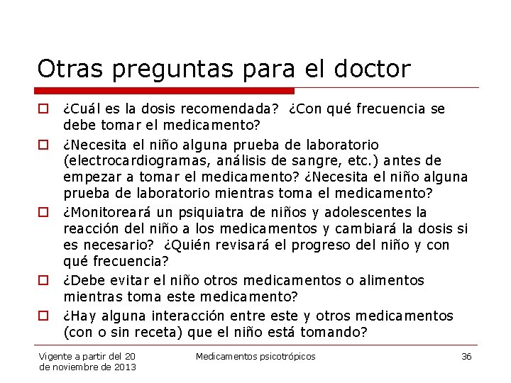 Otras preguntas para el doctor o o o ¿Cuál es la dosis recomendada? ¿Con