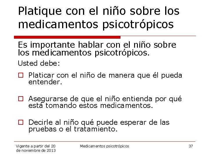 Platique con el niño sobre los medicamentos psicotrópicos Es importante hablar con el niño
