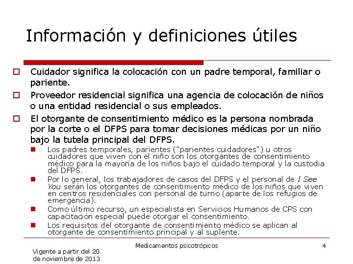 Información y definiciones útiles o o o Cuidador significa la colocación con un padre