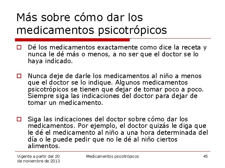 Más sobre cómo dar los medicamentos psicotrópicos o Dé los medicamentos exactamente como dice