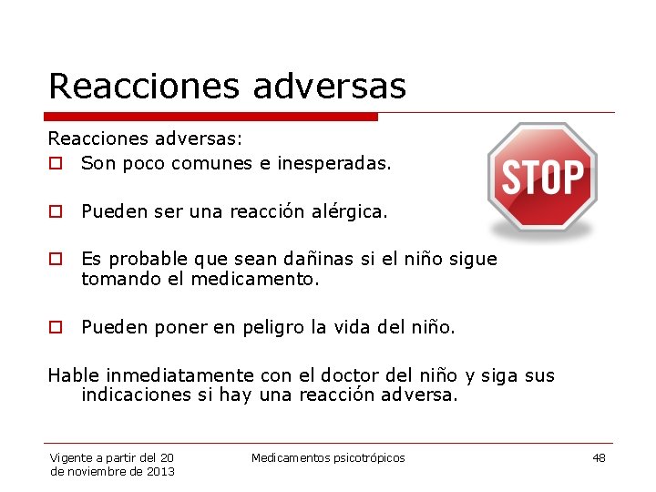 Reacciones adversas: o Son poco comunes e inesperadas. o Pueden ser una reacción alérgica.