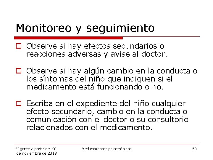 Monitoreo y seguimiento o Observe si hay efectos secundarios o reacciones adversas y avise