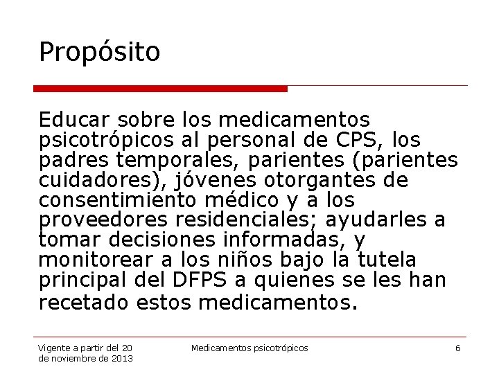 Propósito Educar sobre los medicamentos psicotrópicos al personal de CPS, los padres temporales, parientes