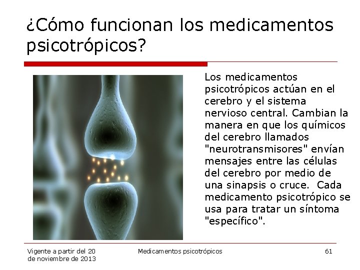 ¿Cómo funcionan los medicamentos psicotrópicos? Los medicamentos psicotrópicos actúan en el cerebro y el