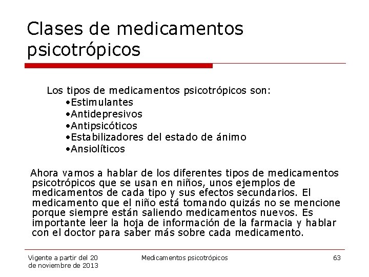 Clases de medicamentos psicotrópicos Los tipos de medicamentos psicotrópicos son: • Estimulantes • Antidepresivos
