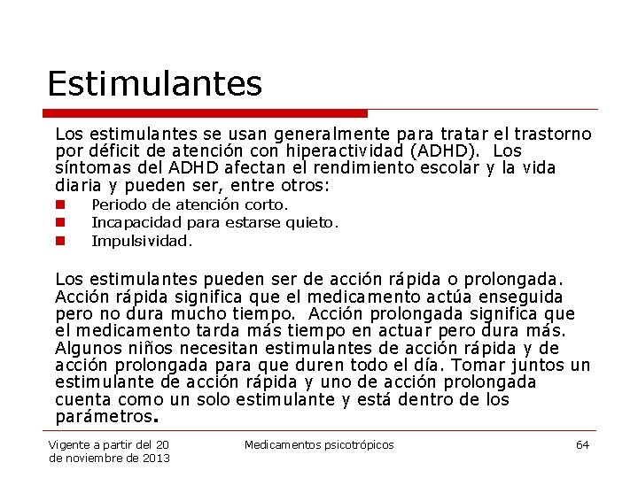 Estimulantes Los estimulantes se usan generalmente para tratar el trastorno por déficit de atención