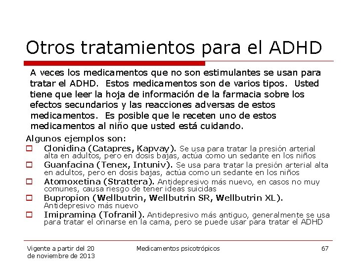 Otros tratamientos para el ADHD A veces los medicamentos que no son estimulantes se